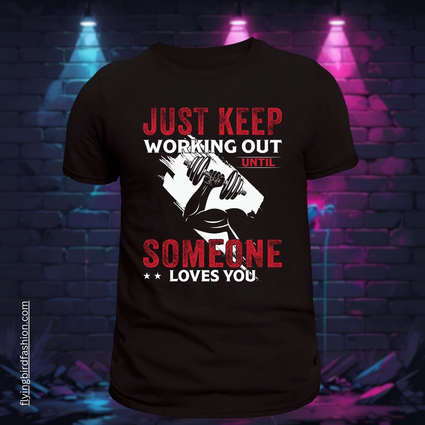 JUST KEEP WORKING OUT UNTIL SOMEONE LOVES YOU Premium Regular-fit T-Shirt